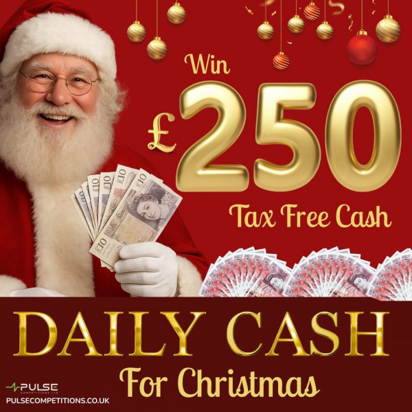 Daily Cash for Christmas - £250 Cash