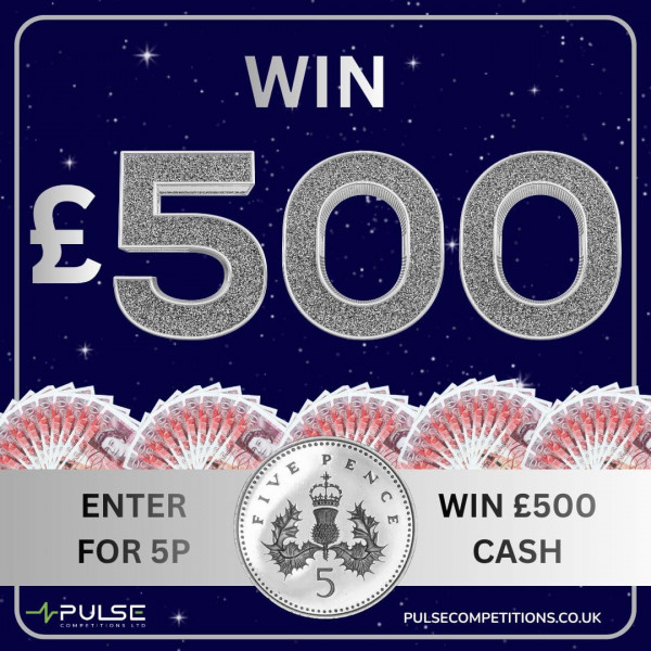 £500 Cash - Enter for 5p