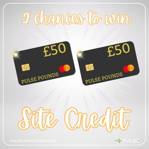2 Chances to win site credit