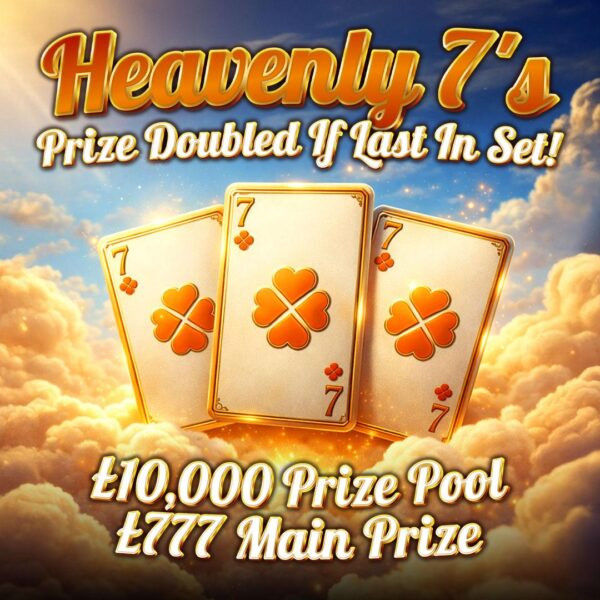 Heavenly 7’s – £10,000 Prize Pool (Cash Instants Doubled If Last In Set)