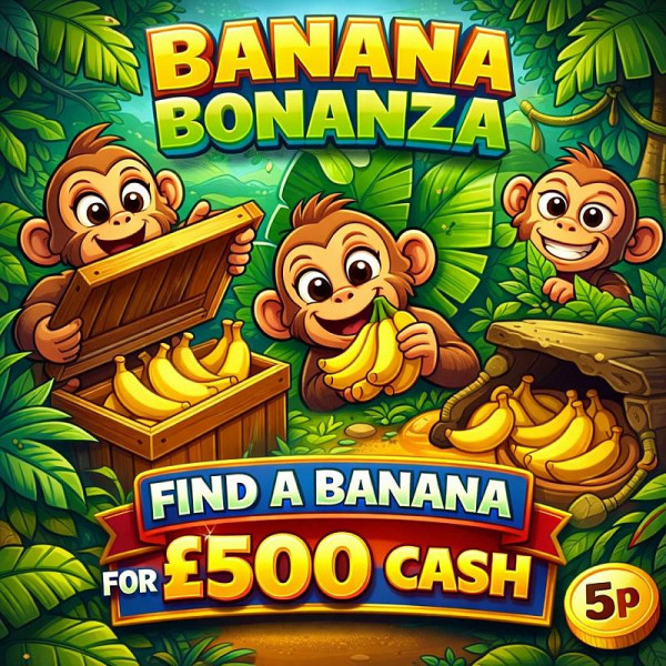 Banana Bonanza - Auto Draw - £500 Main Prize!