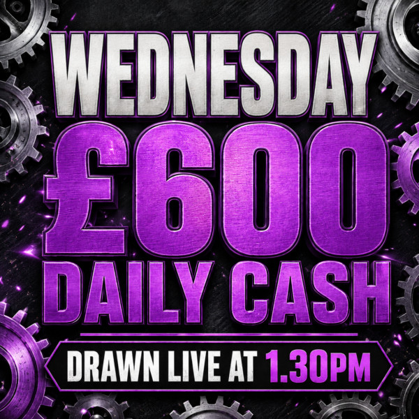 Wednesday – £600 Cash