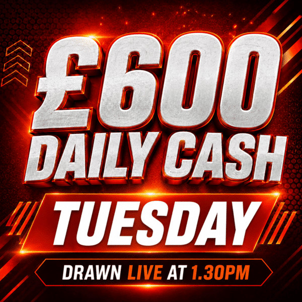 Tuesday – £600 Cash