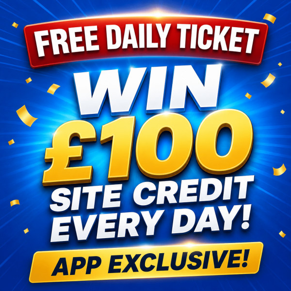 APP EXCLUSIVE! Win up to £100 Site Credit